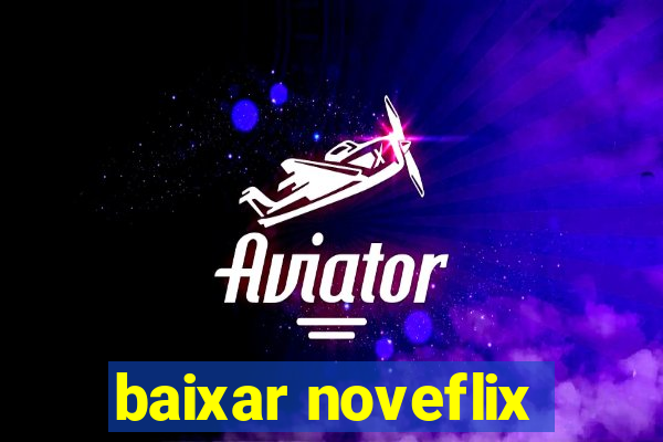 baixar noveflix